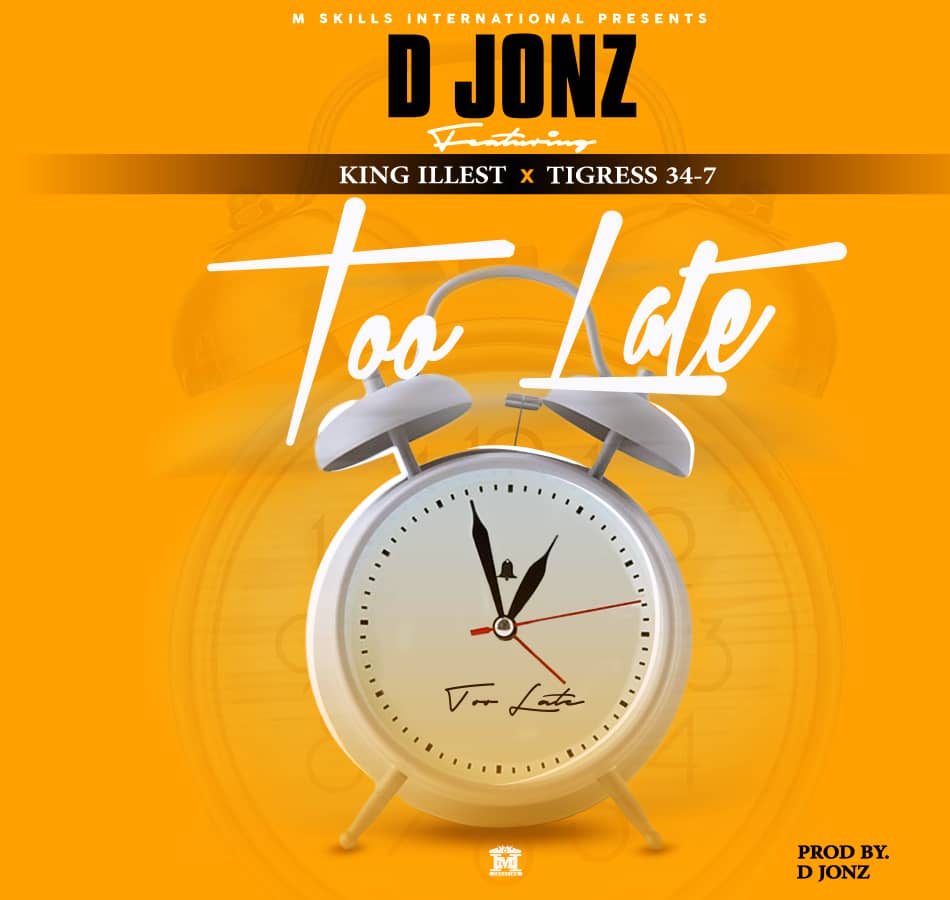 D Jonz feat king illest & Tigress 34-7 - Too late-(Prod By D Jonz)
