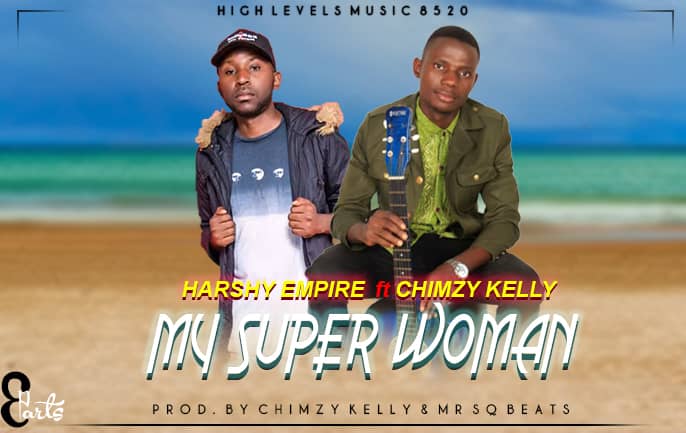 Harshy Empire ft chimzy kelly-my super woman(Prod By chimzy kelly and sq beats)