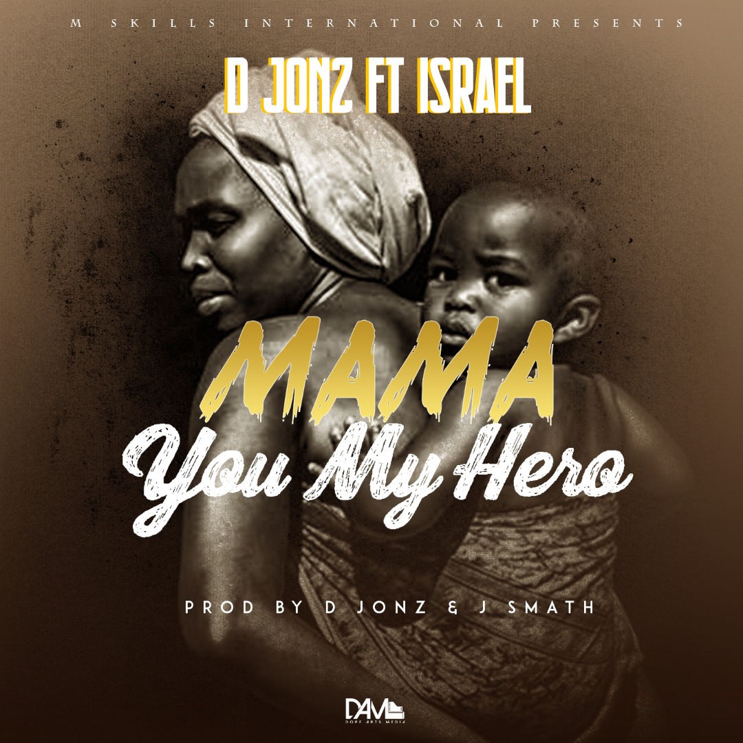 D Jonz Feat.Israel-Mama You my Hero-(Prod By D Jonz & J Smath)