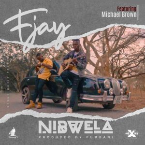 F-Jay-ft.-Michael-Brown-Nibwela-Prod.-By-Fumbani-Dre