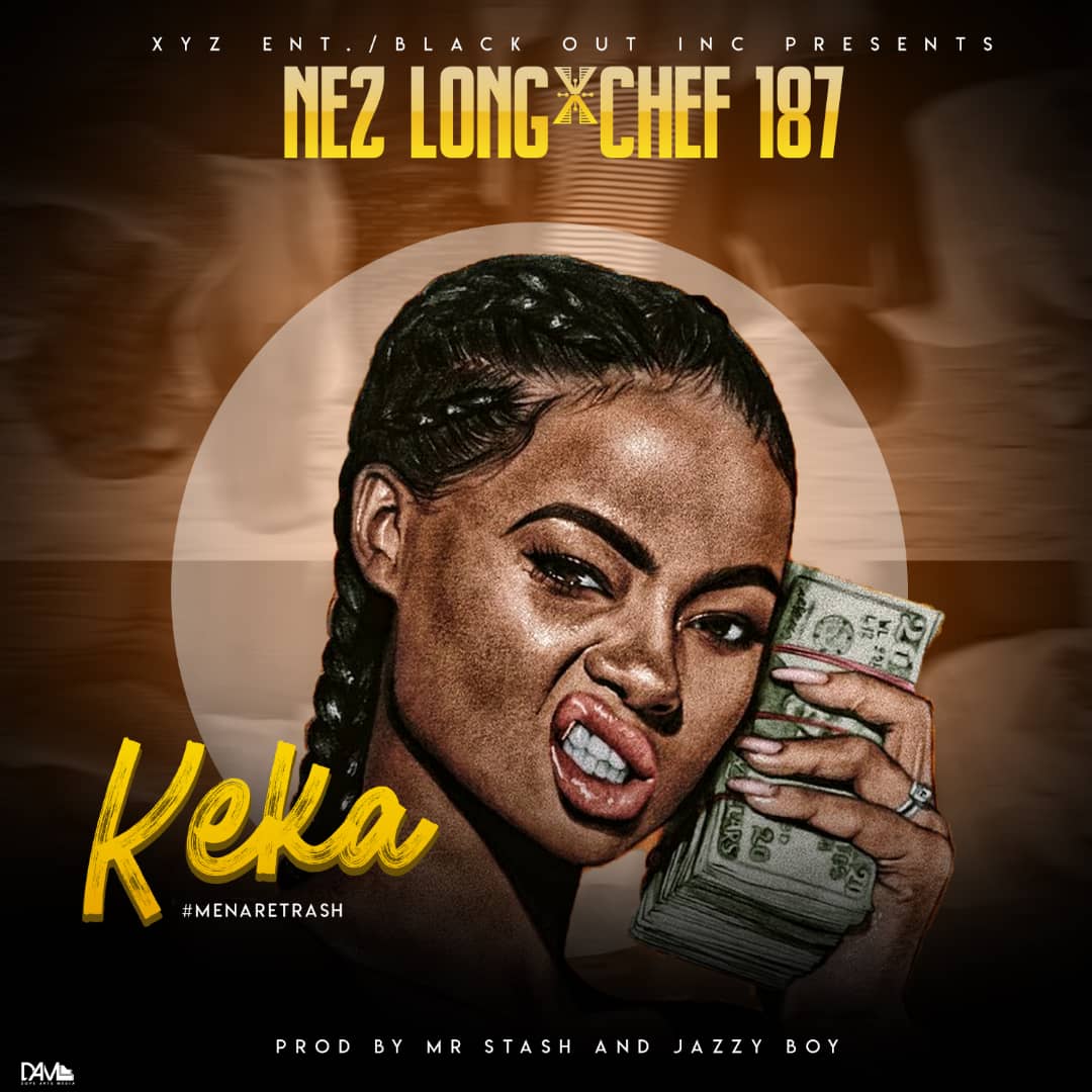 Nez Long ft Chef 187 – Keka (Pro. by Stash & JazzyBoy)