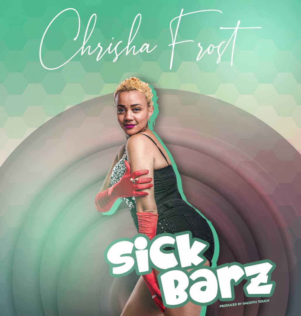 Chrisha Frost – Sick Bars-(Prod by Smooth touch)