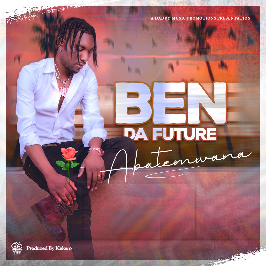 Ben Da Future-Abatemwana (Prod by Kekero)
