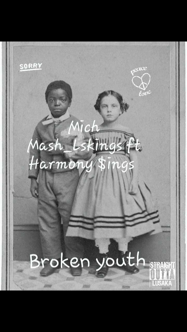 Mich Mash ft Harmony $ings – Broken youth