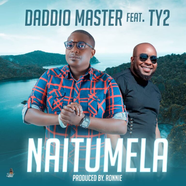 Daddio Master ft TY2 – Naitumela (Prod by Ronnie)
