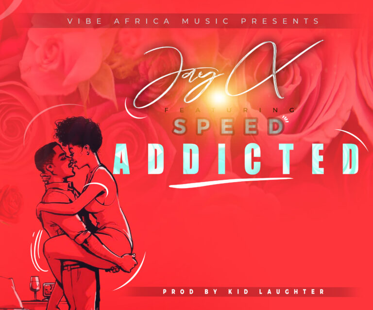 Jay X Feat Speed – Addicted (Prod kid Laughter)