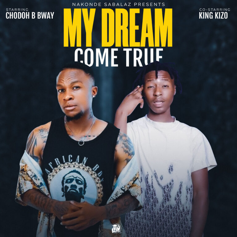 Chodo B Bwoy ft King Kizo_My Dream Come (Prod at True NXL)