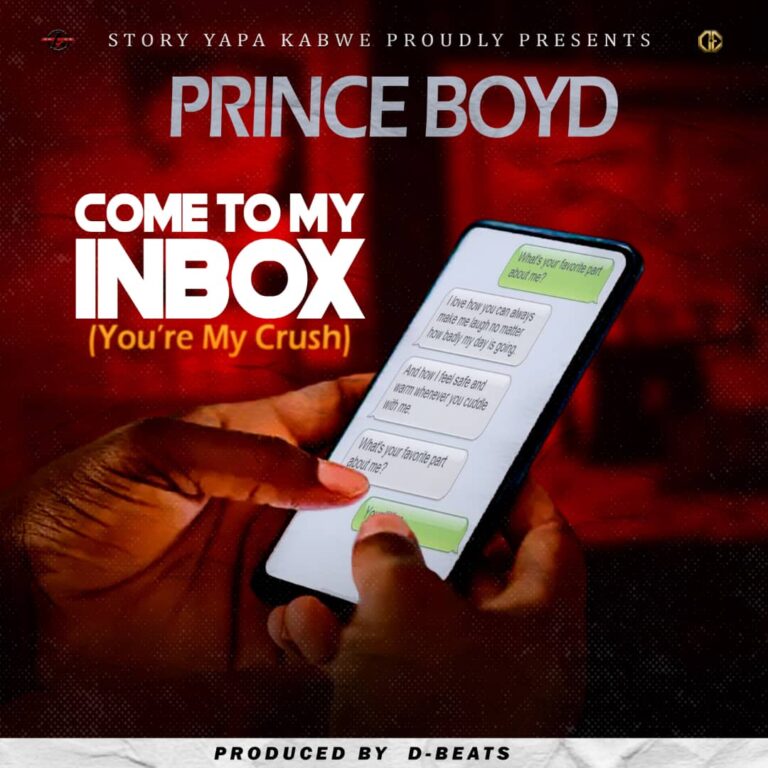 Prince Boyd _ Come To My Inbox (You’re my crush)<br>Producer: D-Beats